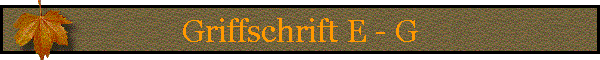 Griffschrift E - G