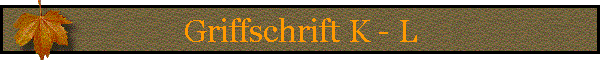 Griffschrift K - L