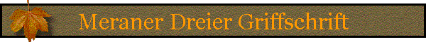 Meraner Dreier Griffschrift