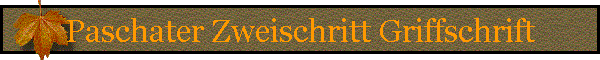 Paschater Zweischritt Griffschrift