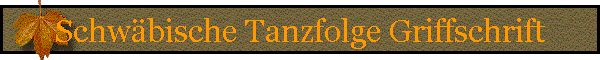 Schwbische Tanzfolge Griffschrift