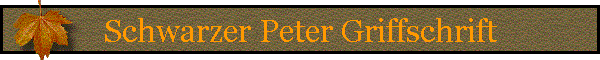 Schwarzer Peter Griffschrift