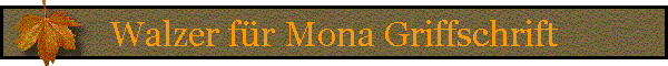 Walzer für Mona Griffschrift
